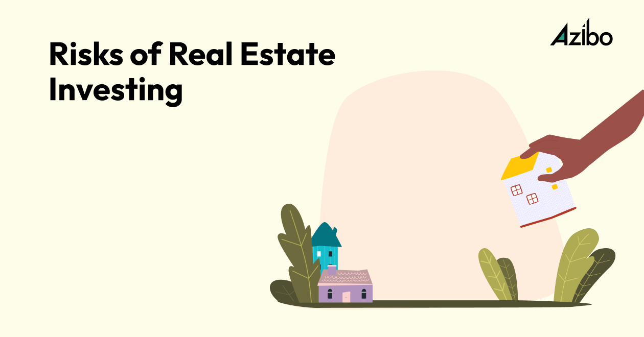 10 Risks of Real Estate Investing to Know Before You Buy - Azibo 10 Risks of Real Estate Investing to Know Before You Buy - Azibo