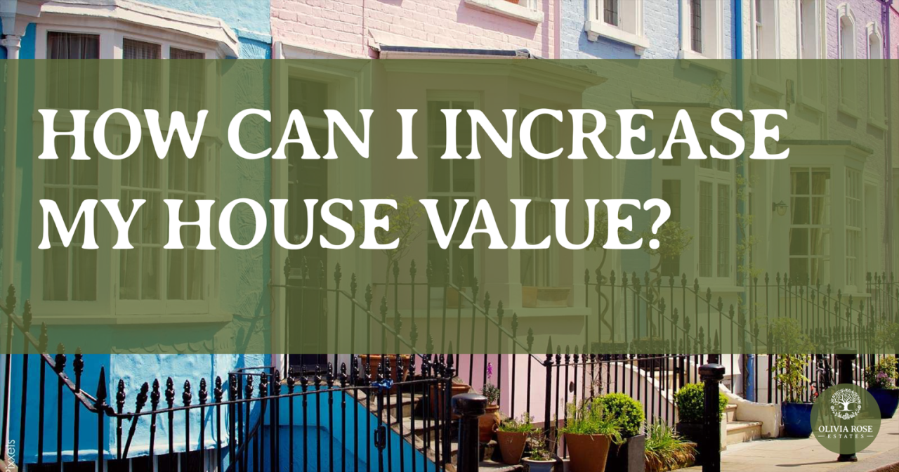 How Can I Increase My House Value? | Olivia Rose Estates How To Increase The Value Of My Residential Property