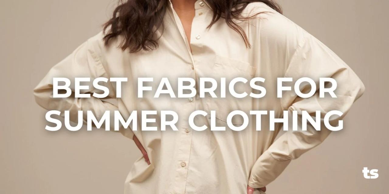 What Are The Best Fabrics For Comfortable Summer Clothing